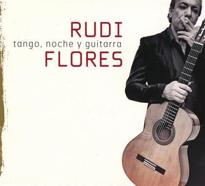 Rudi Flores - Tango, Noche Y Guitarra