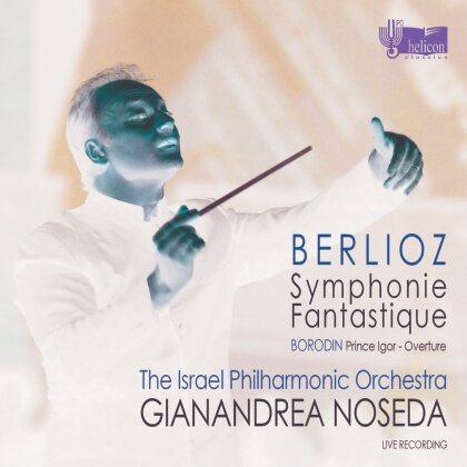 Berlioz, Alexander Borodin (1833-1887), Gianandrea Noseda & The Israel Philharmonic Orchestra - Symphonie Fantastique, Prince Igor Overture - Live Recording