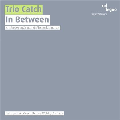 Trio Catch Boglarka Pecze (Clr Bclr) Eva Boesch, Trio Catch, Eva Boesch, Donatoni, Feldman, … - In Between à bevor auch nur ein Ton erklingt à