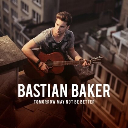 Bastian Baker - Tomorrow May Not Be Better (Limited Edition, 2 CDs)