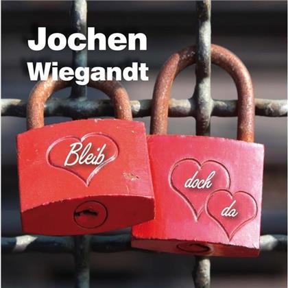Jochen Wiegandt - Bleib Doch Da
