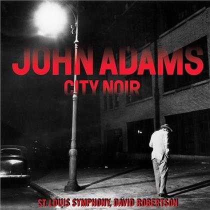 Timothy McAllister, St.Louis Symphony, John Adams (1735-1826) & David Robertson - City Noir / Saxophone Concerto