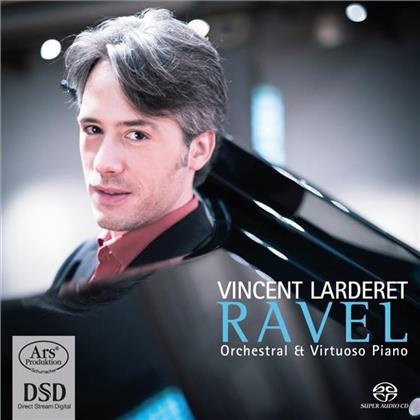 Maurice Ravel (1875-1937) & Vincent Larderet - Orchestral & Virtuoso Piano (Hybrid SACD)