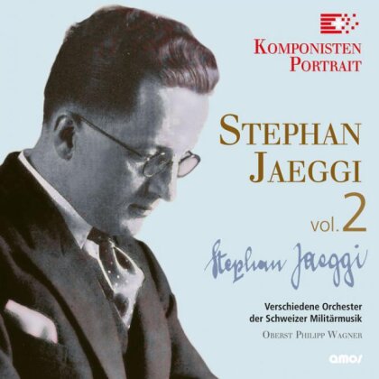 Stephan Jaeggi, Philipp Wagner (Oberstlt) & Symphonisches Blasorchester Schweizer Armeespiel - Komponisten Portrait Vol. 2