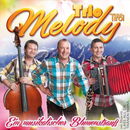 Trio Melody aus Tirol - Ein Musikalischer Blumenstrauß