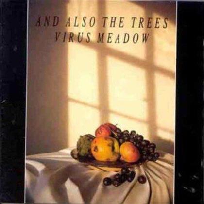 And Also The Trees - Virus Meadow