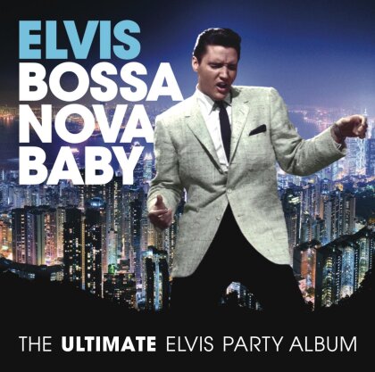 Elvis Presley - Bossa Nova Baby: Ultimate Elvis Presley Party