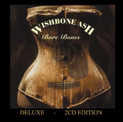Wishbone Ash - Bare Bones (Deluxe Edition, 2 CDs)