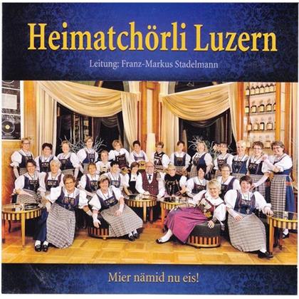 Heimatchörli Luzern - Mier Nämid Nu Eis!