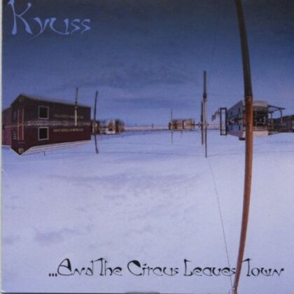 Kyuss - And The Circus Leaves Town (2014 Version, LP)