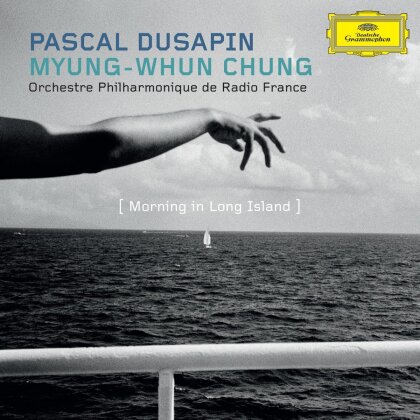 Orchestre Philharmonique de Radio France, Pascal Dusapin & Myung-Whun Chung - Morning In Long Island