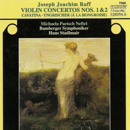 Joseph Joachim Raff (1822-1882), Hans Stadlmair, Miachela Paetsch Neftel & Bamberger Symphoniker - Violin Conc.1&2 / Cavatina / Ungrischer (à la hongroise)