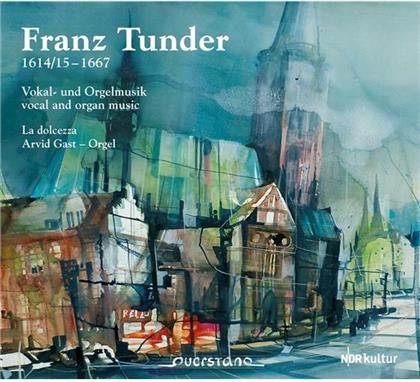 Franz Tunder (1614/15-1667), Arvid Gast & La Dolcezza - Vocal And Organ Music - Vokal- und Orgelmusik