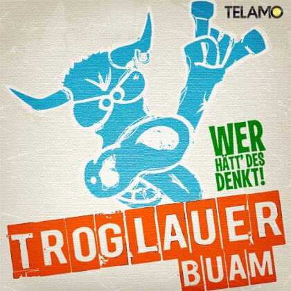 Troglauer Buam - Wer Hätt' Des Denkt!? (LP)
