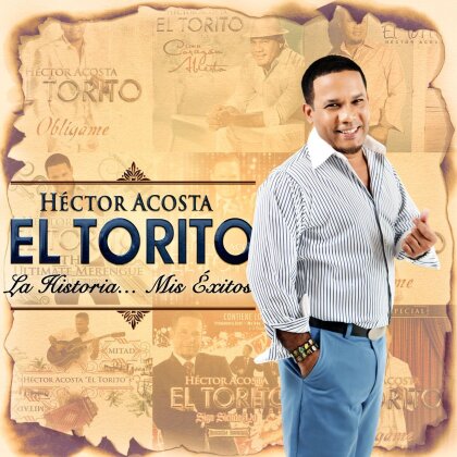 Hector El Torito Acosta - Historia: Mis Exitos
