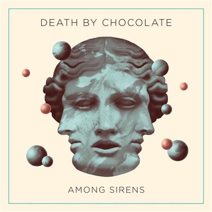 Death By Chocolate (CH) - Among Sirens