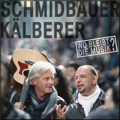 Schmidbauer & Kälberer - Wo Bleibt Die Musik
