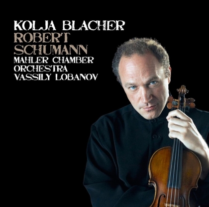 Robert Schumann (1810-1856), Kolja Blacher, Kolja Blacher, Vassily Lobanov & Mahler Chamber Orchestra - Violinkonzert D-moll, Violinsonate 1-moll op.105, Drei Romanzen für Violine und Klavier