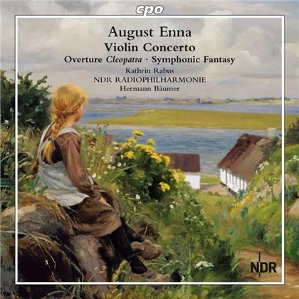 August Enna (1859-1939), Hermann Bäumer, Kathrin Rabus & NDR Radiophilharmonie Hannover - Overture Cleopatra, Violin Concerto In D Major, Symphonic Fantasy