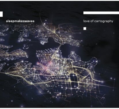 Sleepmakeswaves - Love Of Cartography