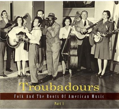 Troubadours - Folk And The Roots Of American Music - Part 1 - English Booklet (3 CDs)