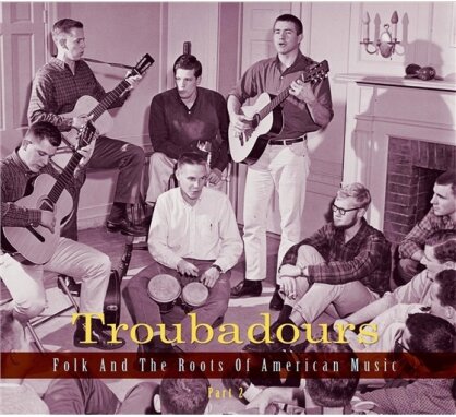 Troubadours - Folk And The Roots Of American Music - Part 2 - German Booklet (3 CDs)