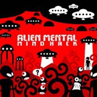 Alien Mental - Mind Hack (New Version)