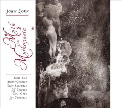 John Zorn, Arditti Quartet, Talea Ensemble, Sarah Sun, Jeff Zeigler, … - Myth And Mythopoeia