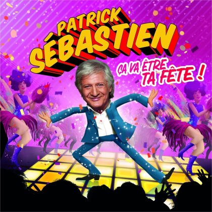 Patrick Sebastien - Ca Va Etre Ta Fete - French Version