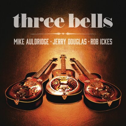 Jerry Douglas, Mike Auldridge & Rob Ickes - Three Bells