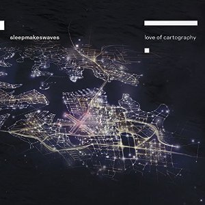 Sleepmakeswaves - Love Of Cartography (2 LPs)