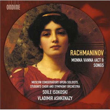 Sergej Rachmaninoff (1873-1943), Vladimir Ashkenazy, Soile Isokoski & Moscow Conservatory Studends Choir & Symphonie Orchestre - Monna Vanna (Act 1) & Lieder