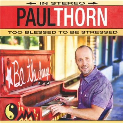 Paul Thorn - Too Blessed To Be Stressed