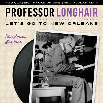 Professor Longhair - Let's Go To New Orleans: The Sansu Sessions