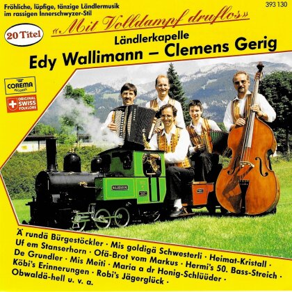 Wallimann-Gerig Ländlerkapelle - Mit Volldampf Druflos