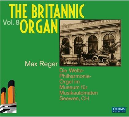 Welte-Philharmonie-Orgel In Seewen & Max Reger (1873-1916) - Britannic Organ Vol.8 (2 CDs)