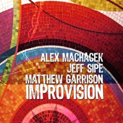 Alex Machacek, Jeff Sipe & Matthew Garrison - Improvision
