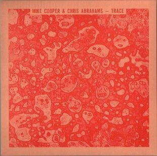 Mike Cooper & Chris Abrahams - Trace