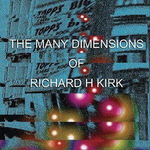 Richard H Kirk - Many Dimensions Of (3 CDs)