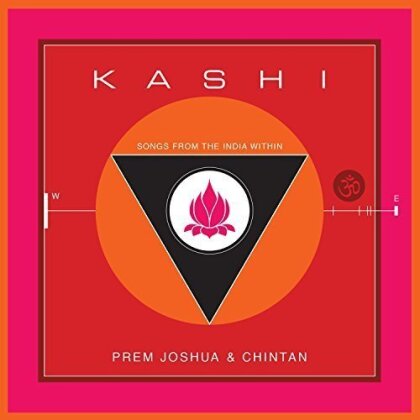 Prem Joshua & Chintan - Kashi: Songs From The India Within
