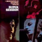 Mike Bloomfield, Al Kooper & Stephen Stills - Super Sessions - + bonus (Japan Edition)
