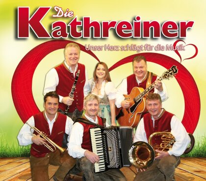 Die Kathreiner - Unser Herz Schlägt Für Die Musik