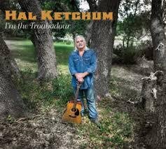 Hal Ketchum - I'm The Troubadour