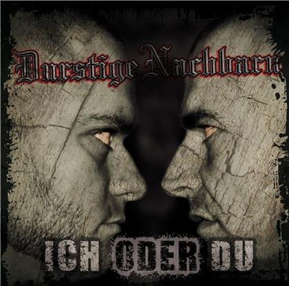 Durstige Nachbarn - Ich Oder Du