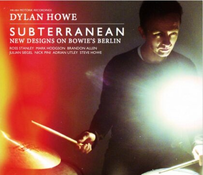 Dylan Howe - Subterranean - New Designs On Bowie's Berlin