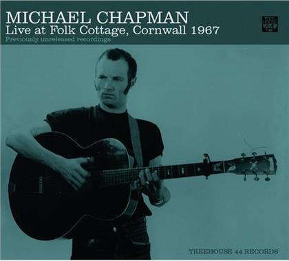 Michael Chapman - Live At Folk Cottage, Cornwall 1967