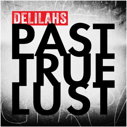 Delilahs - Past True Lust