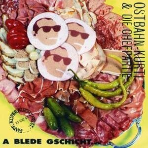 Ostbahn-Kurtî & Die Chefpartie - A Blede Gschicht (LP)