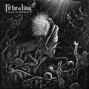 Fit For A King - Slave To Nothing (LP)