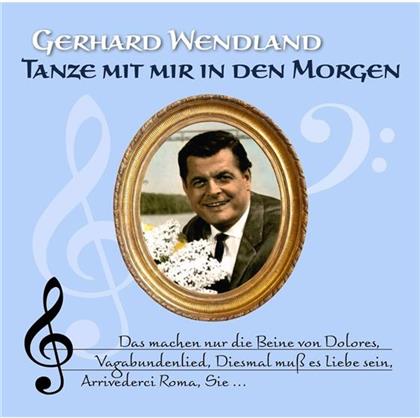 Gerhard Wendland - Tanze Mit Mir In Den Morgen